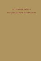 Unternehmung Und Unvollkommene Information: Unternehmerische Voraussicht - Ungewissheit Und Planung 3322982475 Book Cover
