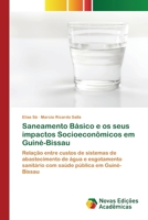 Saneamento Básico e os seus impactos Socioeconômicos em Guiné-Bissau: Relação entre custos de sistemas de abastecimento de água e esgotamento ... pública em Guiné-Bissau 6200807566 Book Cover