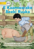 Ruuka Feeds A Pig - E Kaamwarake Beeki Ruuka (Te Kiribati) 1922795828 Book Cover