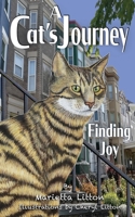 A Cat's Journey Finding Joy: Finding Joy 1087951496 Book Cover