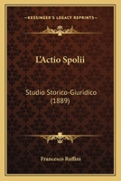 L'Actio Spolii: Studio Storico-Giuridico 1165385619 Book Cover