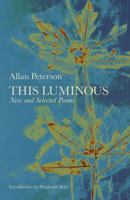 This Luminous: New and Selected Poems 0991640446 Book Cover