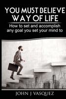 You Must Believe Way of Life 1387232398 Book Cover