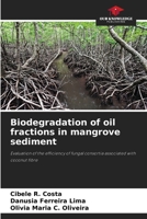 Biodegradation of oil fractions in mangrove sediment 6209444105 Book Cover
