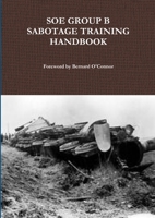SOE Group B Sabotage Training Handbook 1291863893 Book Cover