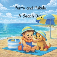 Punte and Pukulu: A Beach Day – A Fun Summer Picture Book for Kids Ages 3–7: A Cute and Educational Beach Adventure About Sun Safety, Friendship, and Fun in the Sea B0GNK5438K Book Cover