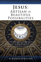 Jesus: Artisan of Beautiful Possibilities 1632216787 Book Cover