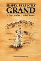Simply, Perfectly Grand: A Novel Inspired by a Real Woman B0CQ2SZ4FV Book Cover