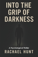 Into the of Darkness: A Psychological Thriller B0FJ8R8K1P Book Cover