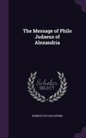 The Message of Philo Judaeus of Alexandria B0BQRSHXLP Book Cover