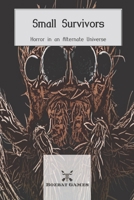 Small Survivors: Horror in an Alternate Universe -- With Introductory Adventure B0BPQ7Z1B2 Book Cover