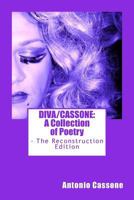 Diva/Cassone: A Collection of Poetry - The Reconstruction Edition 1484183118 Book Cover