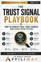 The Trust Signal Playbook: How to Identify Real Trust Signals and Avoid Weak Offers (Trust-First Affiliate Blueprint Series) B0H7MF2TJP Book Cover