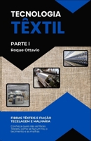 TECNOLOGIA TÊXTIL: Parte l (Portuguese Edition) B0DQQ4J388 Book Cover