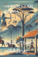 SUPERSTAR RAMA: “PART : Three” (#childeye) B0DQ4YBDB8 Book Cover