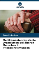 Medikamentenresistente Organismen bei älteren Menschen in Pflegeeinrichtungen (German Edition) 6207973186 Book Cover
