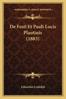 De Festi Et Pauli Locis Plautinis (1883) 1160388814 Book Cover