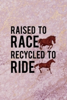 Raised To Race Recycled To Ride: All Purpose 6x9 Blank Lined Notebook Journal Way Better Than A Card Trendy Unique Gift Pink Marble Equestrian 1694840360 Book Cover