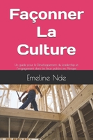 Façonner La Culture: Un guide pour le Développement du leadership et l'engagement dans les lieux publics en Afrique (French Edition) B0F26ZXLNZ Book Cover