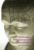 Philosophy, Neuroscience and Consciousness 0773538429 Book Cover