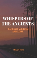 Whispers of the Ancients:: Tales of Wisdom and Lore (Echoes of Nippon: A Tapestry of Japanese Folklore) B0DXL2TMJN Book Cover