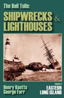 The Bell Tolls: Shipwrecks & Lighthouses Volume 2 Eastern Long Island 0936849053 Book Cover