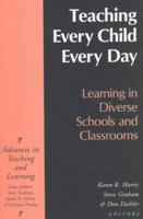Teaching Every Child Every Day: Integrated Learning in Diverse Classrooms (Advances in Teaching & Learning) 1571290400 Book Cover