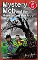 Mystery Mob and the Monster on the Moor 1842348361 Book Cover