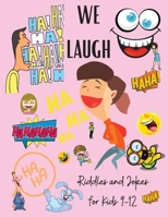 We Laugh Riddles and Jokes for Kids 9-12: Awesome Riddles and Trick Questions For Kids - Fun Brain Teaser for Children and Families - Jokes for Kids - Easy and Difficult Riddles Activity Book 6069607163 Book Cover