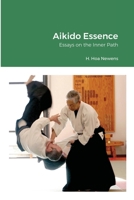 Aikido Essence: Essays on the Inner Path 1678134716 Book Cover