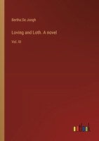 Loving and Loth. A novel: Vol. III 3385368383 Book Cover