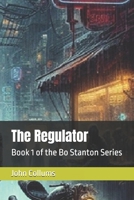 The Regulator: Book 1 of the Bo Stanton Series B0FRMZK8D9 Book Cover