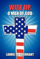Wise Up, O Man of God 1606109413 Book Cover