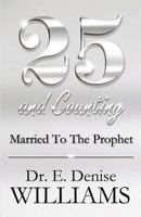 25 and Counting: Married to the Prophet 1607466295 Book Cover