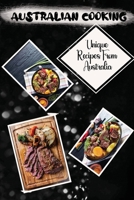 Australian Cooking: Unique Recipes From Australia: Australian Cooking Guide B09FNLZDD5 Book Cover