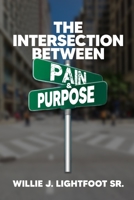 The Intersection Between Pain and Purpose B0BW2GGDHX Book Cover