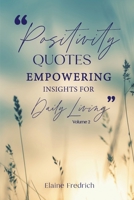 Positivity Quotes: Empowering Insights for Daily Living Vol 2: Empowering Insights for Daily Living 1990543308 Book Cover