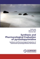 Synthesis and Pharmacological Evaluation of pyrazolopyrimidine 6200460728 Book Cover