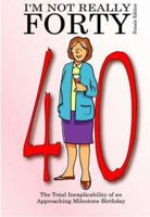 I'm Not Really Forty - Female Edition 0952708256 Book Cover