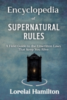 Encyclopedia of Supernatural Rules: A Field Guide to the Unwritten Laws That Keep You Alive B0HC54N7MP Book Cover