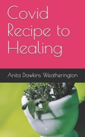 Covid Recipe to Healing B08WJZD6H5 Book Cover