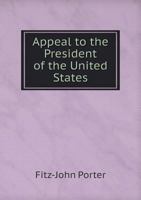 Appeal to the President of the United States for a Re-Examination of the Proceedings of the General 1275310273 Book Cover
