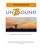 Unbound: Growing Ever-freer in Christ B08WJY6BCB Book Cover