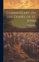 Commentary on the Gospel of St. John: 1 1021519669 Book Cover