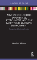 Adverse Childhood Experiences, Attachment, and the Early Years Learning Environment 1032175753 Book Cover