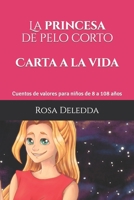 La PRINCESA de pelo corto - Carta a la vida: Cuentos de valores para niños de 8 a 108 años (Cuentos Ojos GRANDES) B09Y4Z4GBP Book Cover