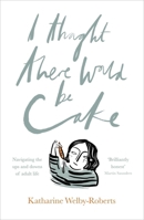 I Thought There Would Be Cake 028107576X Book Cover
