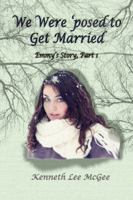 We Were 'posed to Get Married: Emmy's Story, Part 1 0999867806 Book Cover