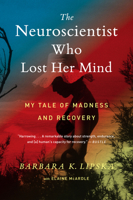 The Neuroscientist Who Lost Her Mind: My Tale of Madness and Recovery 1328787303 Book Cover