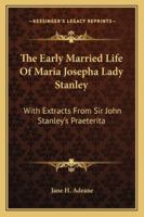 The Early Married Life of Maria Josepha, Lady Stanley 1017099081 Book Cover